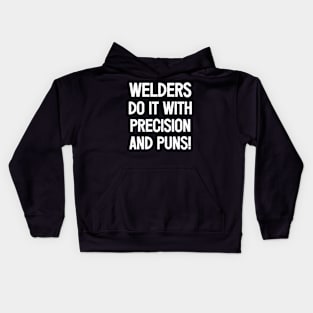 Welders Do It with Precision and Puns! Kids Hoodie